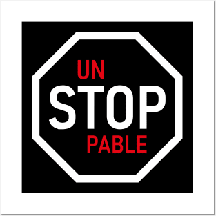 Unstoppable Stop Sign Posters and Art